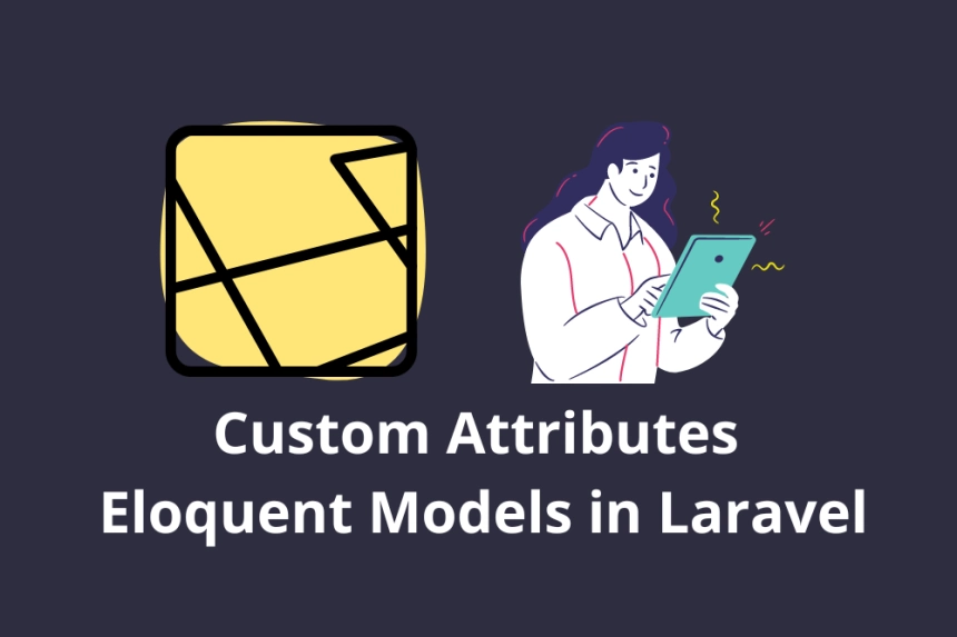 How to Add Custom Attributes to Eloquent Models in Laravel