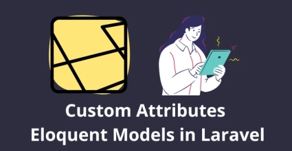 How to Add Custom Attributes to Eloquent Models in Laravel