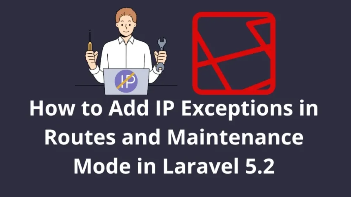 How to Add IP Exceptions in Routes and Maintenance Mode in Laravel 5.2
