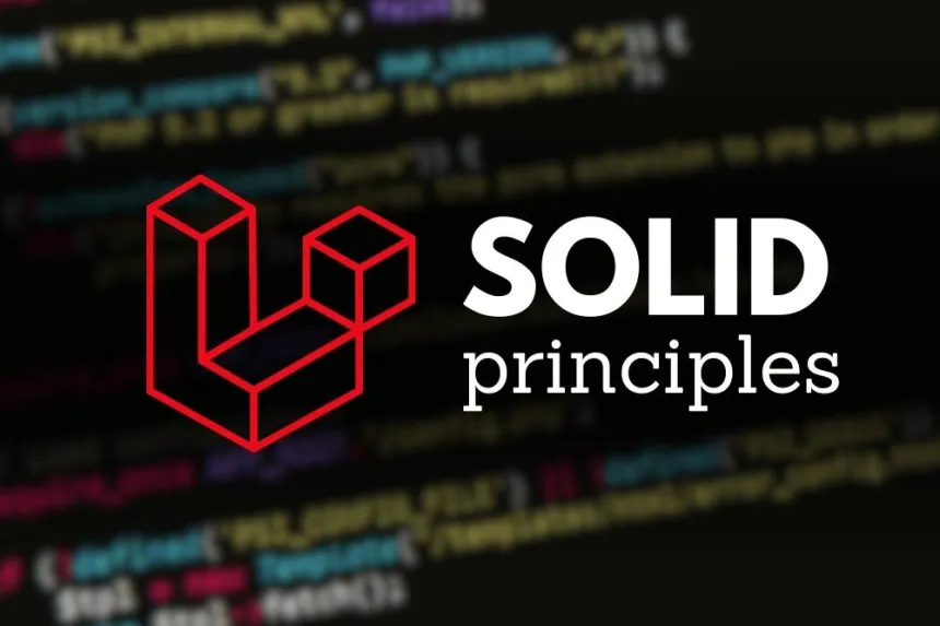 Cómo aplicar principios SOLID en proyectos Laravel efectivamente