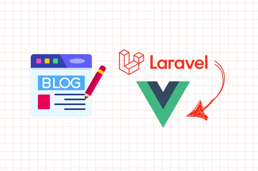 How to Build a Blog from Scratch with Laravel 11 and Vue.js Tutorial