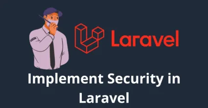 How to Implement Security in Web Applications with Laravel