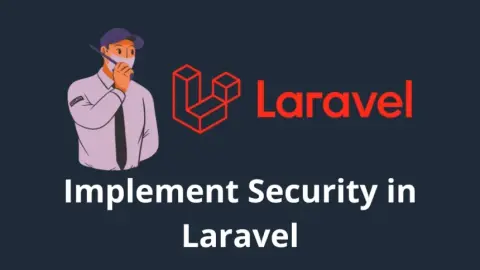 Cómo Implementar Seguridad en Aplicaciones Web con Laravel