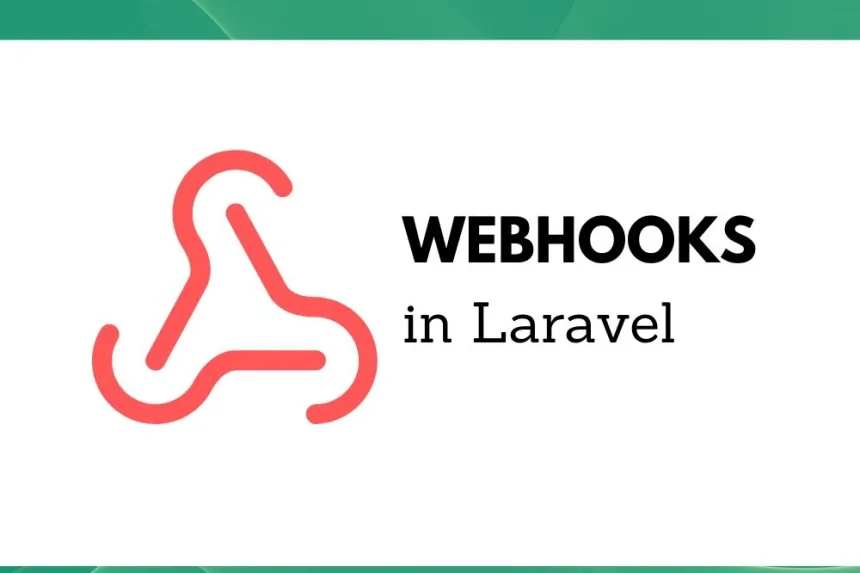 Cómo manejar webhooks en Laravel de forma efectiva