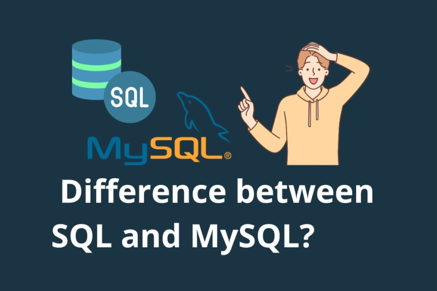 What is the difference between SQL and MySQL? A beginner's guide