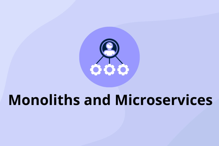 Differences Between Monoliths and Microservices Which is Better for Your Project?