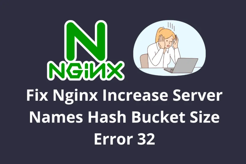 Fix Nginx Increase Server Names Hash Bucket Size Error 32