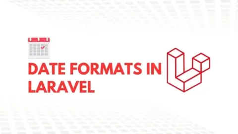 Date Formats in Laravel: A Complete Guide for Developers