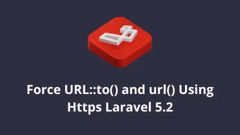 Force URL::to() and url() Using Https Laravel 5.2