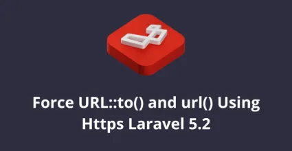 Forzar URL::to() y url() Usar Https Laravel 5.2