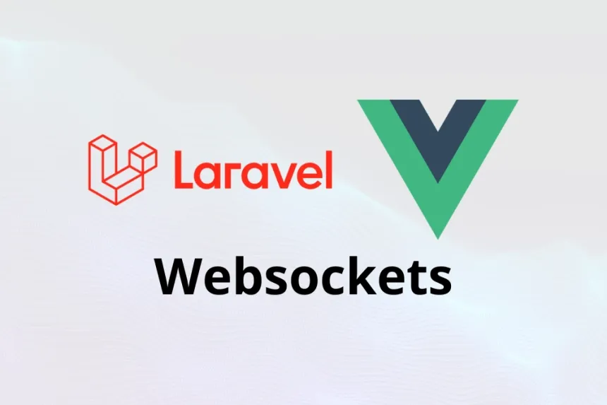 Implementación de WebSockets en Laravel y Vue.js para aplicaciones en tiempo real