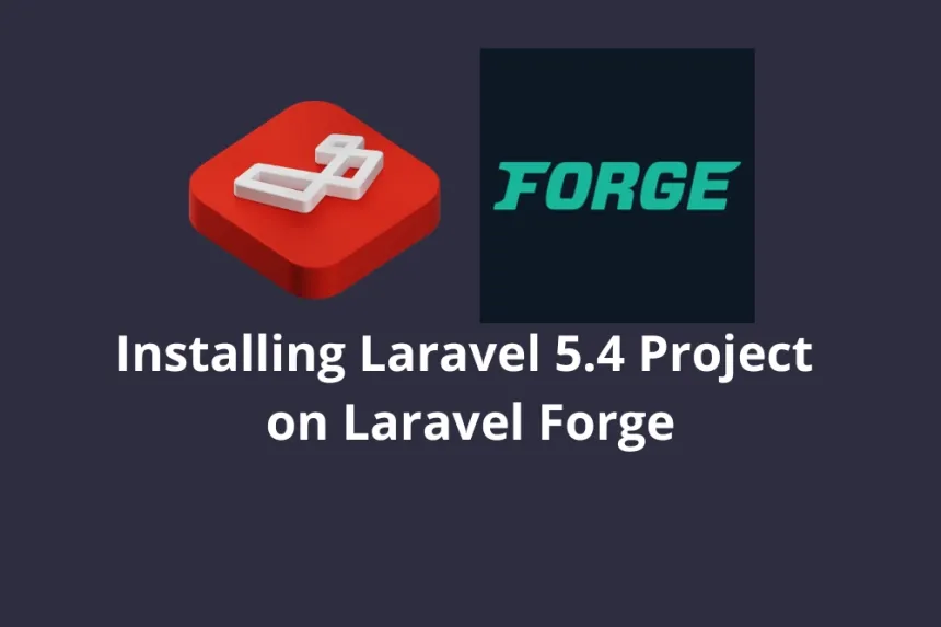 Instalación Proyecto Laravel 5.4 en Laravel Forge