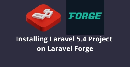 Installing Laravel 5.4 Project on Laravel Forge