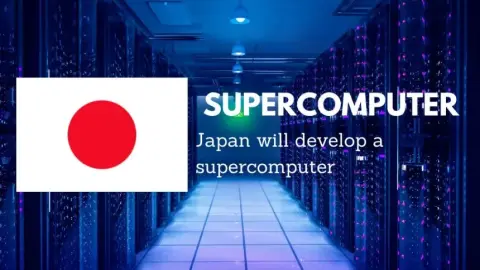 Japan will develop a supercomputer that will surpass the competition.