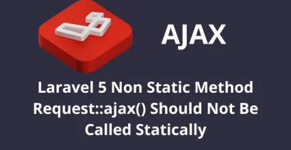 Laravel 5 Non Static Method Request::ajax() Should Not Be Called Statically