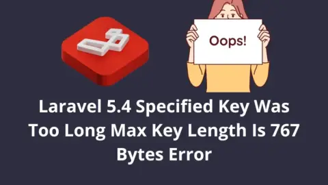 Laravel 5.4 Specified Key Was Too Long Max Key Length Is 767 Bytes Error