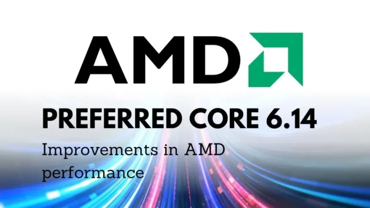Mejoras en el rendimiento de AMD con Preferred Core 6.14
