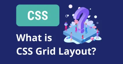 What is CSS Grid Layout? Complete Guide to Mastering Grid Layout