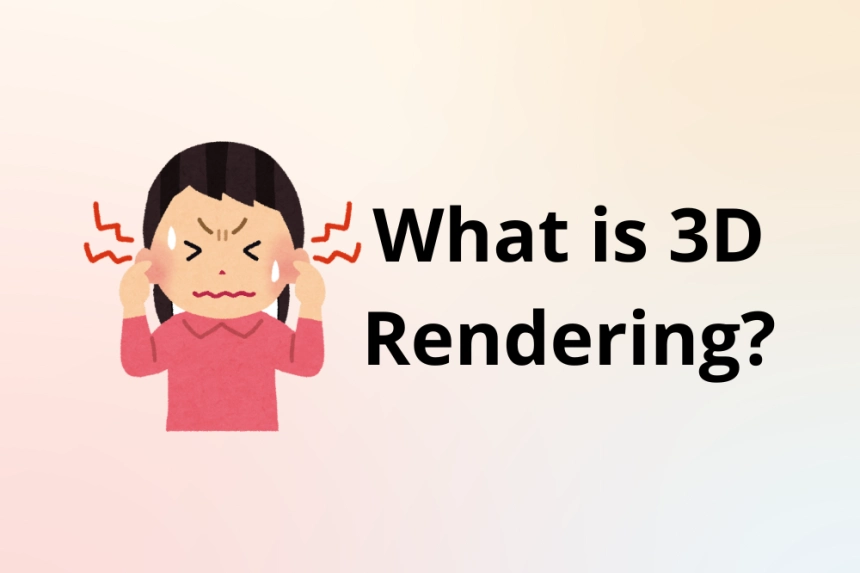 ¿Qué es el Render en 3D? Explicación completa