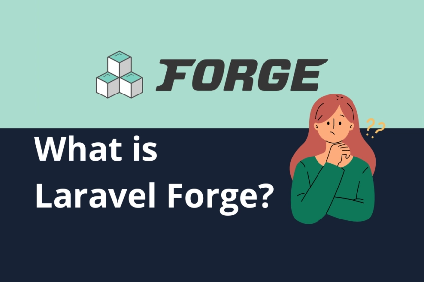 What is Laravel Forge? Tool for the Deployment and Management of Laravel Apps