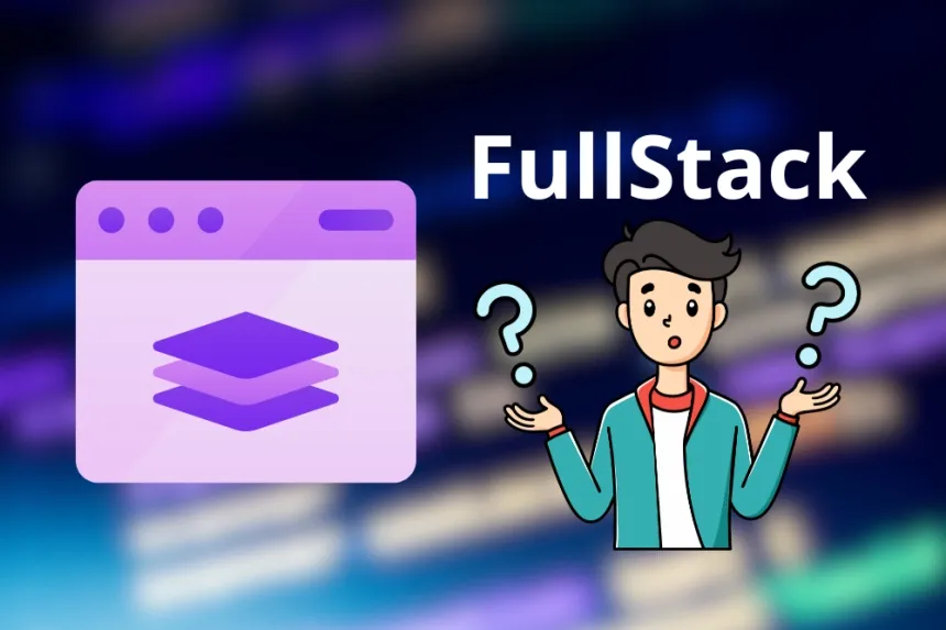 What is a FullStack Developer?