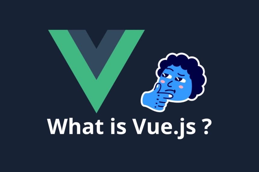 What is Vue.js and what is it used for? - Complete Guide