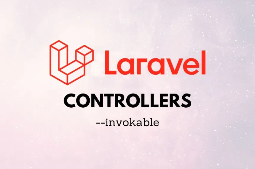 Simplifica tu código con controladores de acción única en Laravel