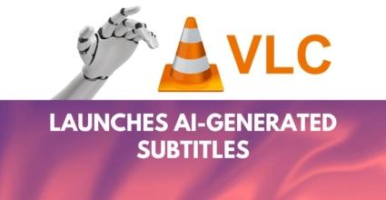 VLC Launches AI-Generated Subtitles After 6 Billion Downloads